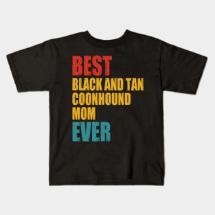 Vintage Best Black and Tan Coonhound mom Ever T-shirt Kids T-Shirt